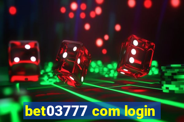 bet03777 com login